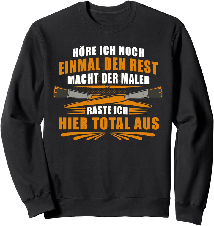 Maler Malermeister Geschenk Lustiger Spruch Beruf Lackierer Sweatshirt