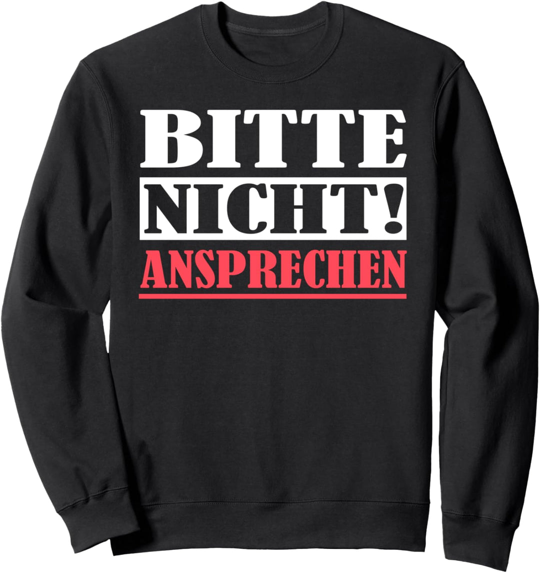 Bitte nicht ansprechen - Für Herren, Damen und Kinder Sweatshirt