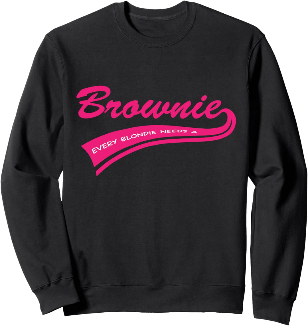 Every Brownie needs a Blondie! Tussi Girly T-Shirt Geschenk Sweatshirt