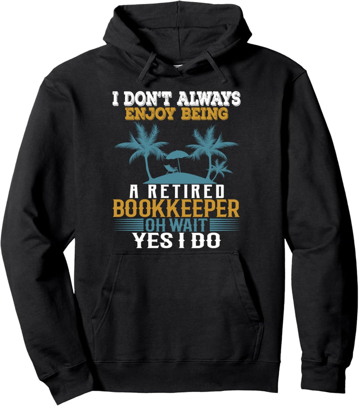 Ich geniesse es nicht immer, ein pensionierter Buchhalter zu sein Pullover Hoodie