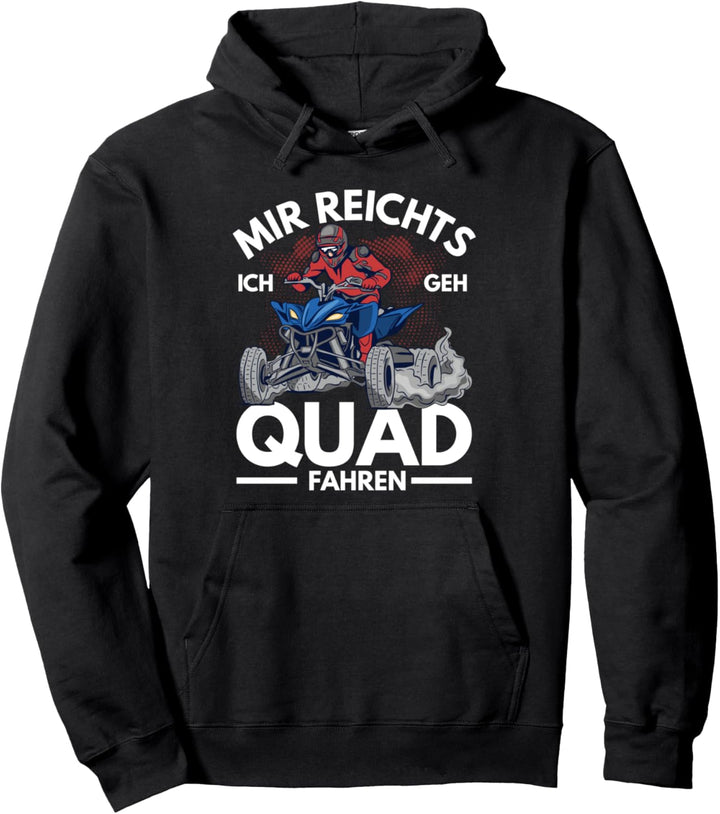 Mir Reichts Ich Geh Quad Fahren Spruch Quadfahrer 4x4 Quad B Pullover Hoodie