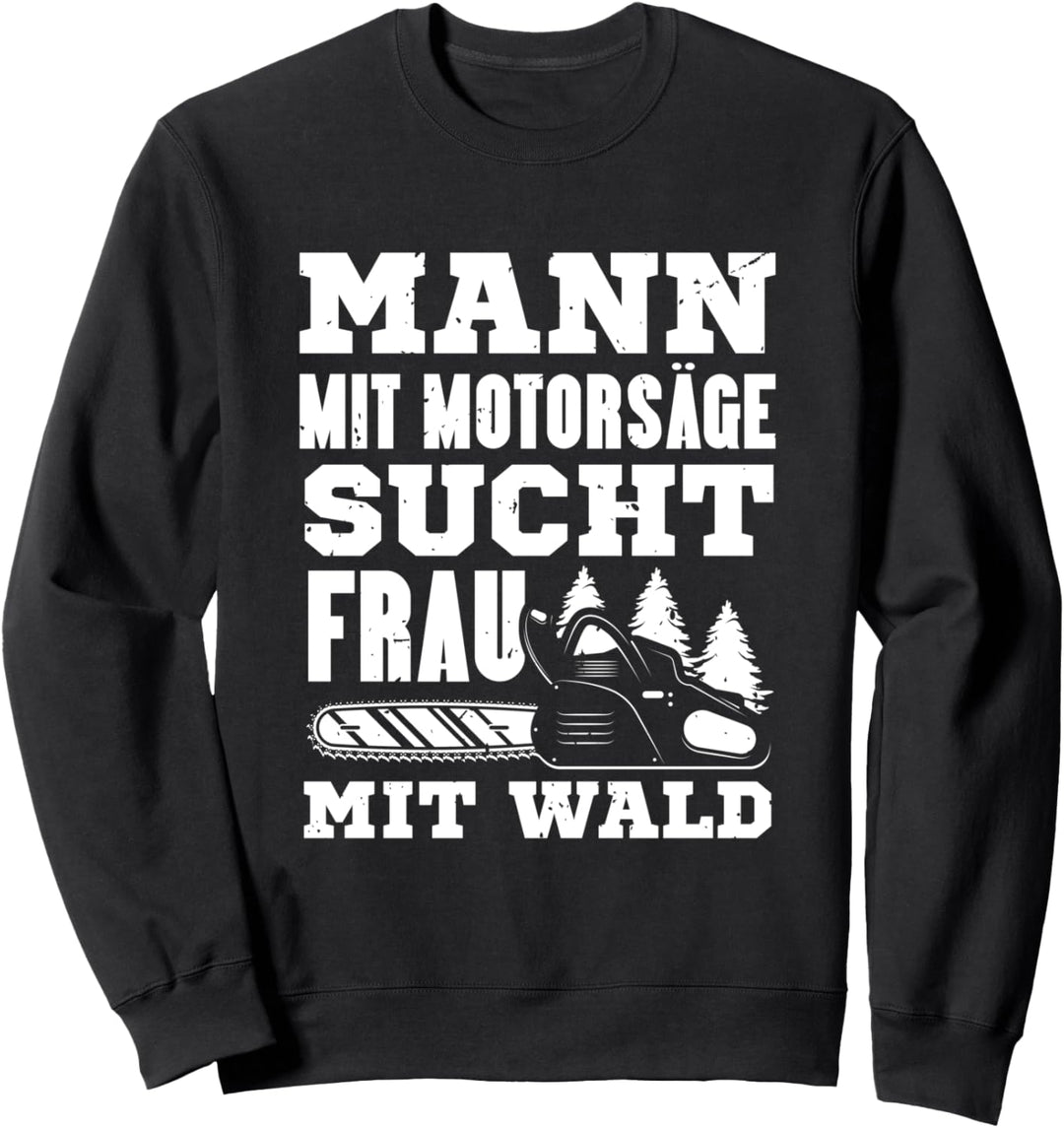 Mann mit Motorsäge Wald Holzfäller Waldarbeiter Baumfäller Sweatshirt