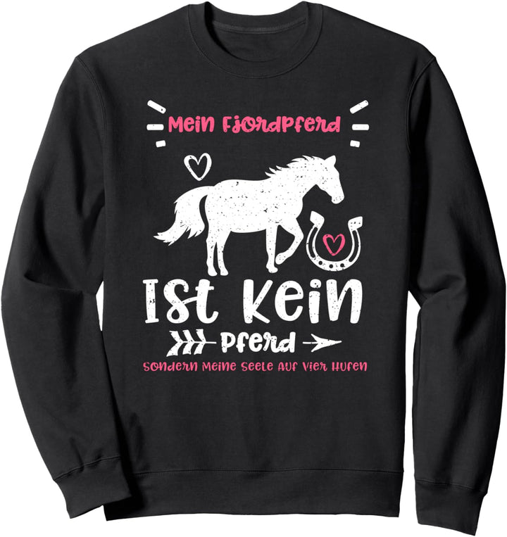 Fjordpferd: Mein Fjordpferd Ist Kein Pferd Sondern... Pferd Sweatshirt