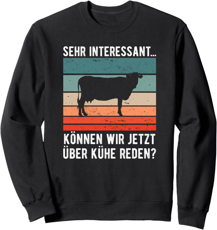 Sehr interessant - Ironischer Kühe Spruch für Landwirte Sweatshirt