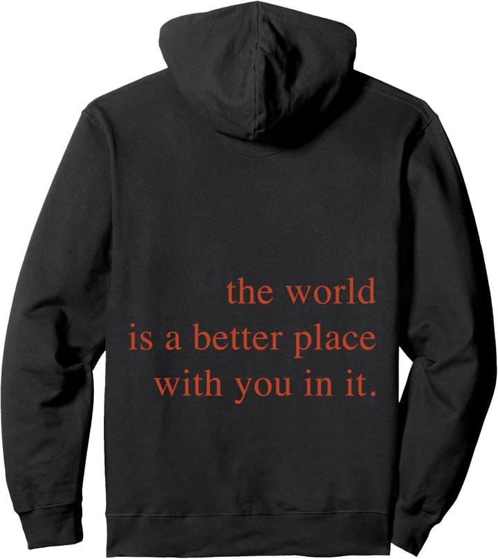 The World Is a Better Place With You In It Mood Pullover Hoodie