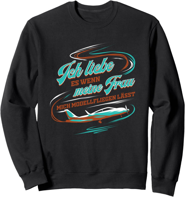 Modellflieger Ich Liebe meine Frau Modellflug Geschenk Sweatshirt