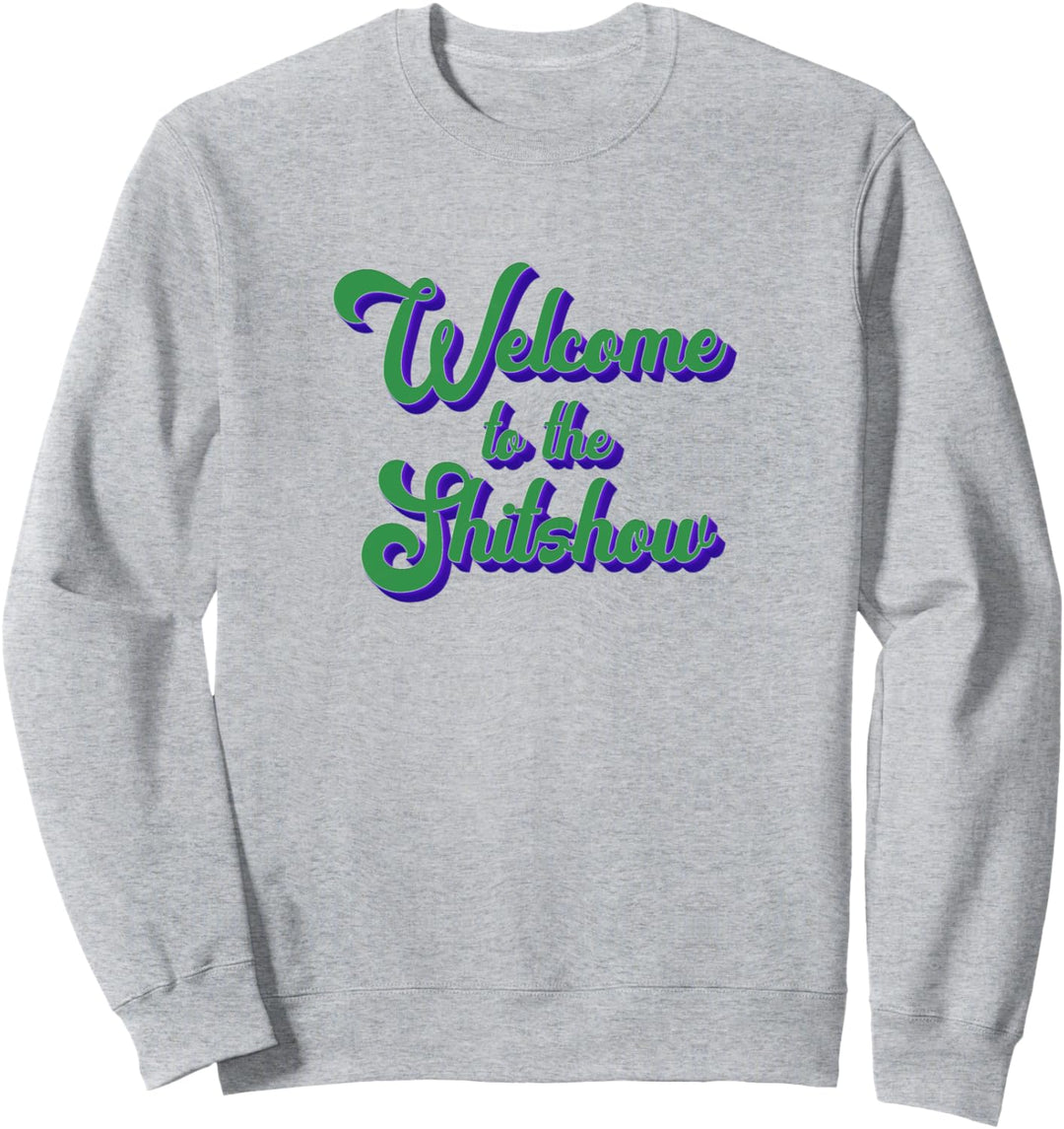 Willkommen bei der Shitshow Sweatshirt