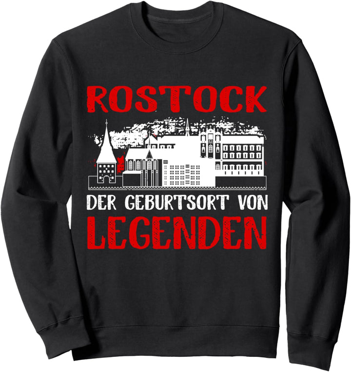 Rostock Der Geburtsort Von Legenden Sweatshirt