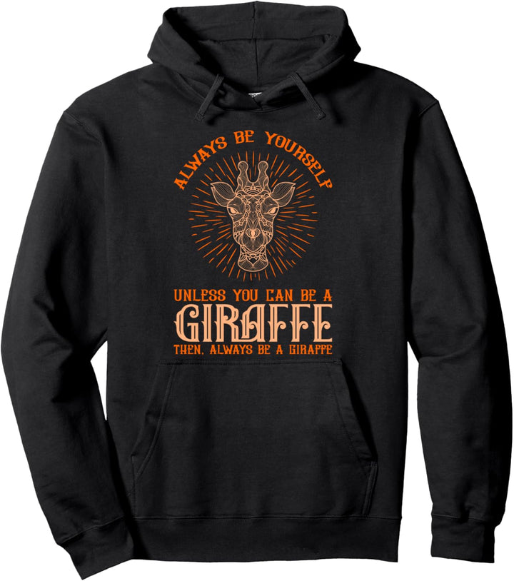 Sei du selbst, wenn du keine Giraffe sein kannst Pullover Hoodie