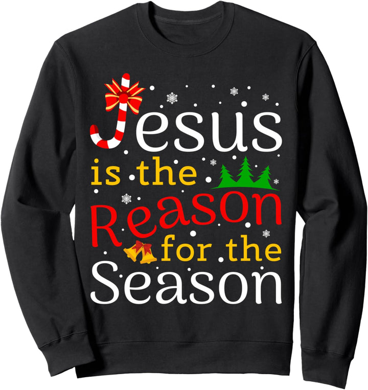 Jesus Is The Reason For The Season for Christmas Sweatshirt