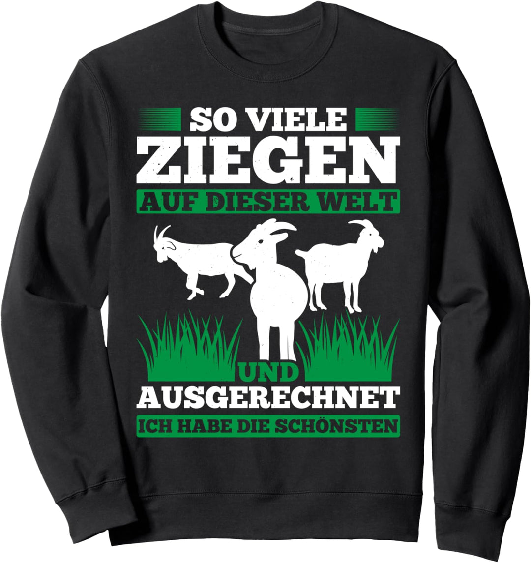 Viele Ziegen Auf Dieser Welt Ausgerechnet Ich Die Schönsten Sweatshirt