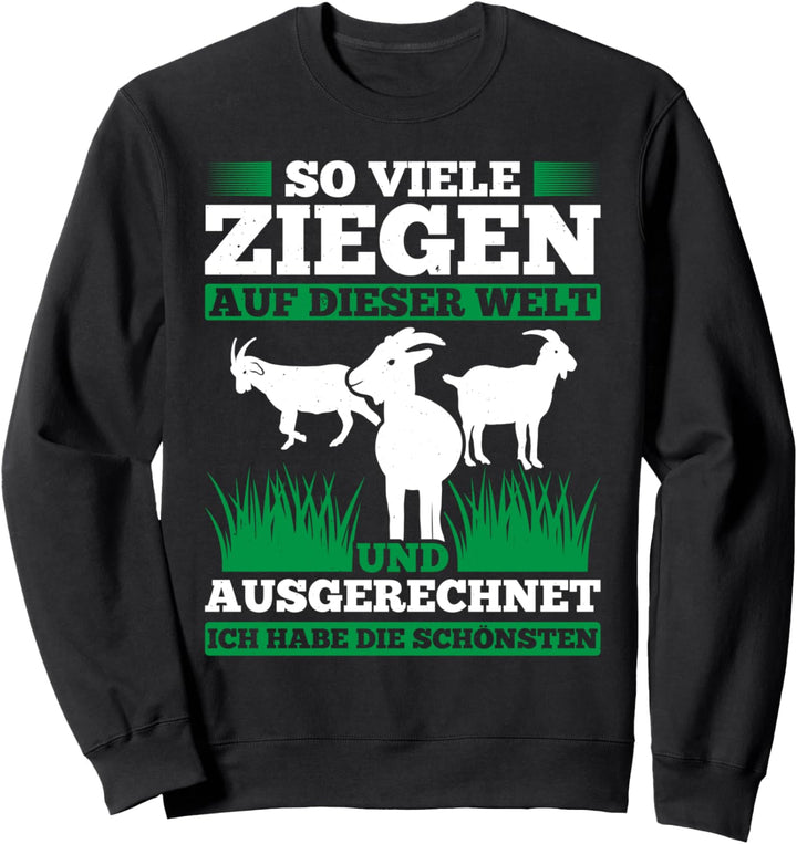 Viele Ziegen Auf Dieser Welt Ausgerechnet Ich Die Schönsten Sweatshirt