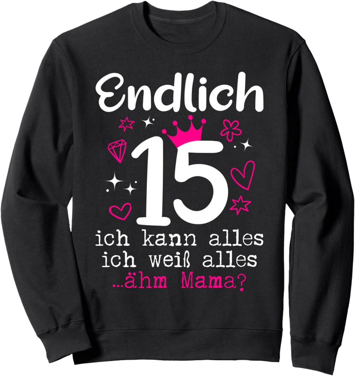 15 Geburtstag Mädchen Endlich 15 Jahre Sweatshirt