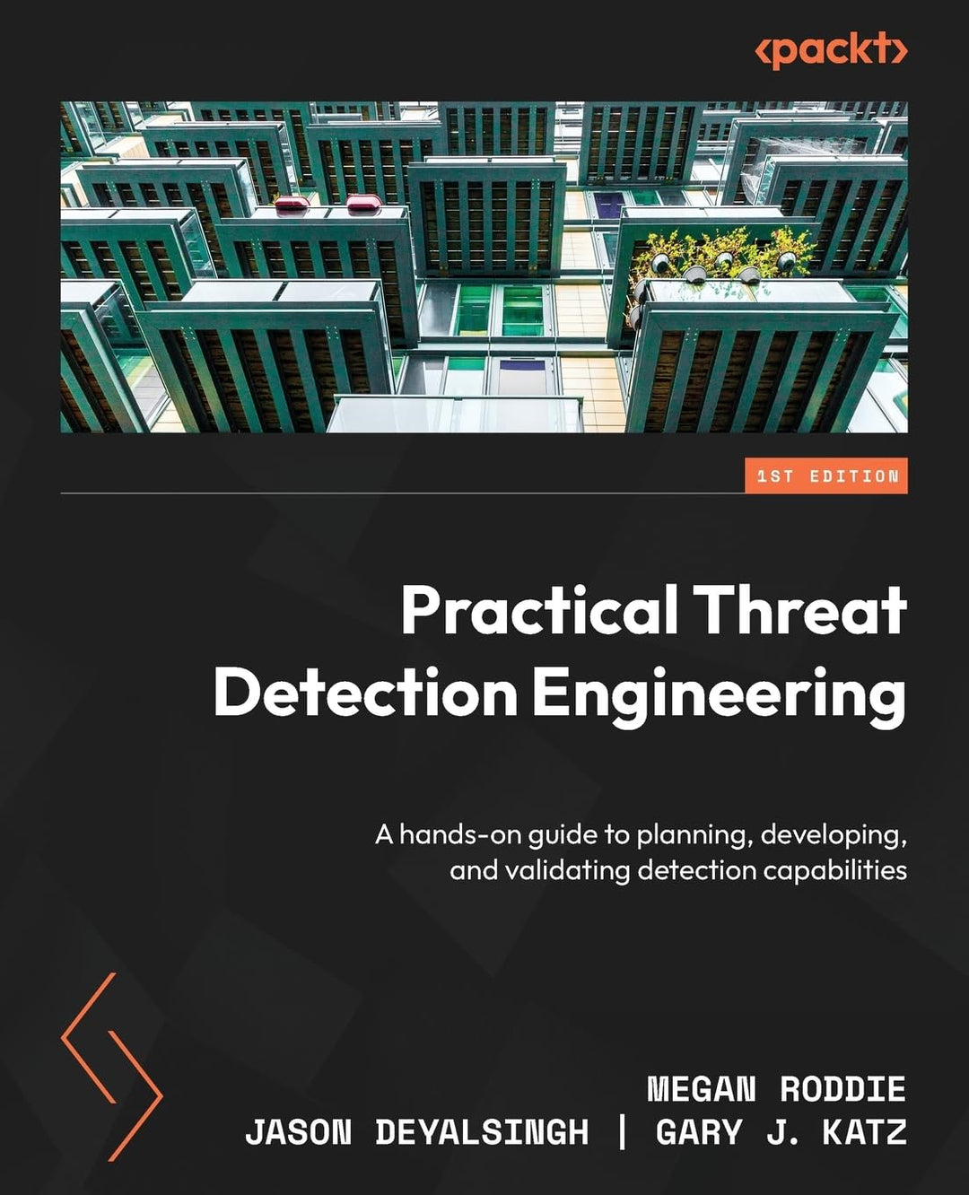 Practical Threat Detection Engineering: A hands-on guide to planning, developing, and validating det
