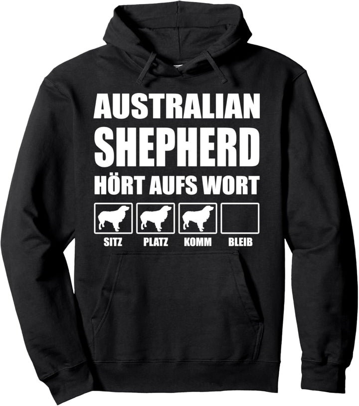 Mein Australian Shepherd hört aufs Wort - Aussie Pullover Hoodie