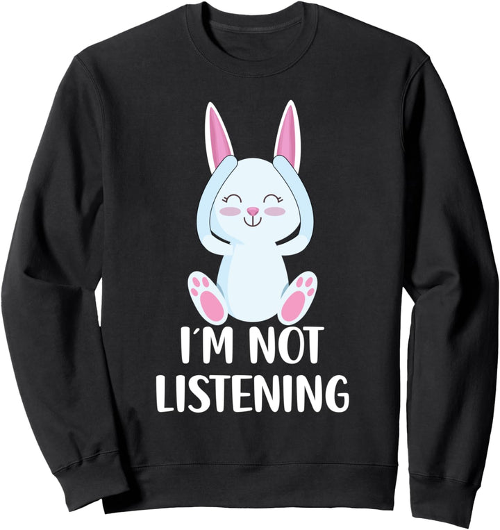 Ich höre nicht zu Sprüche lustige Osterhasen Sweatshirt