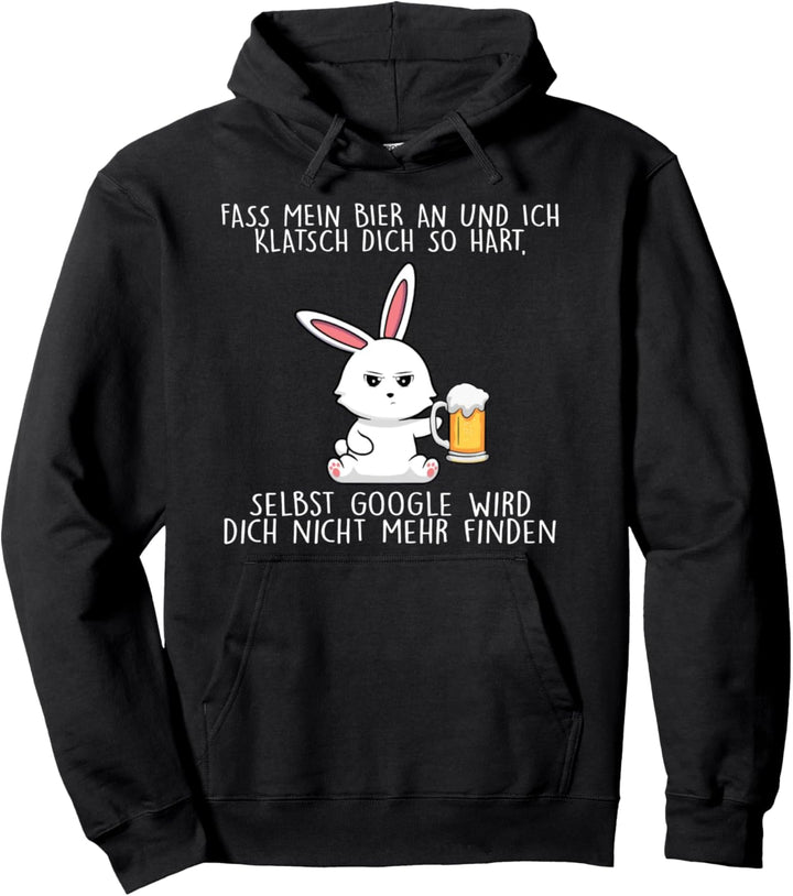 fass mein bier an und ich klatsch dich so hart Pullover Hoodie