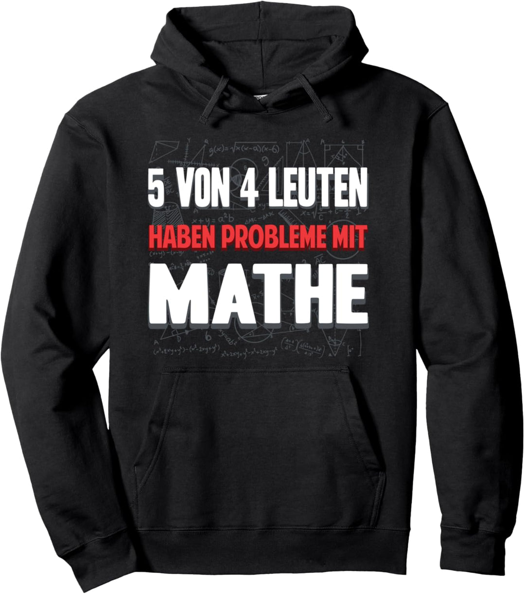5 Von 4 Leuten Haben Probleme Mit Mathe Mathematiker Student Pullover Hoodie