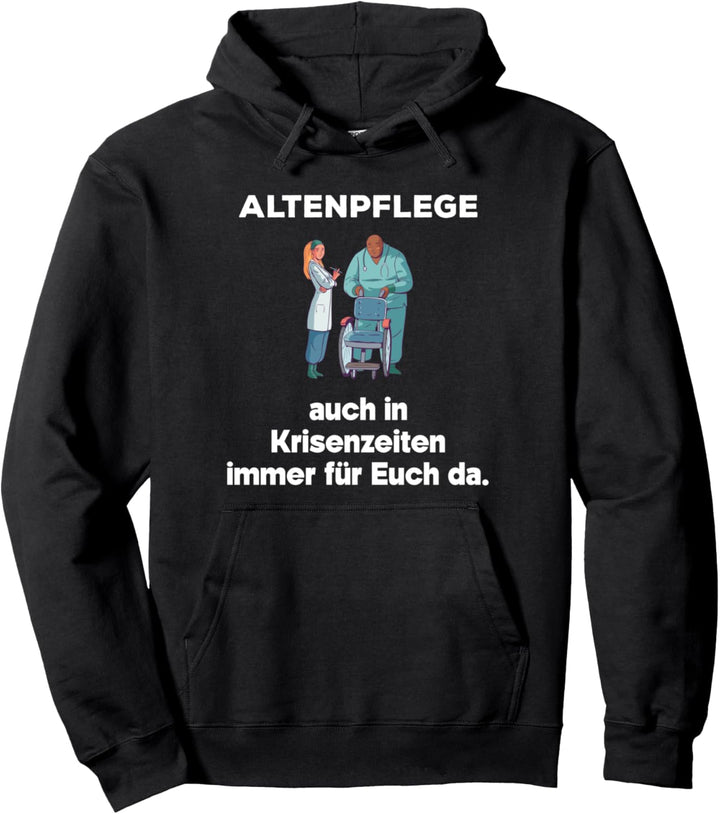 Altenpflege Spruch Krise Lustig Kleidung Pflegekraft Pfleger Pullover Hoodie