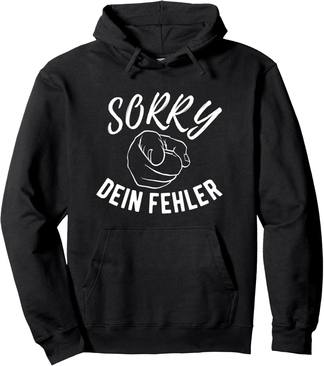Sorry dein Fehler Lustiges Spruch Pullover Hoodie