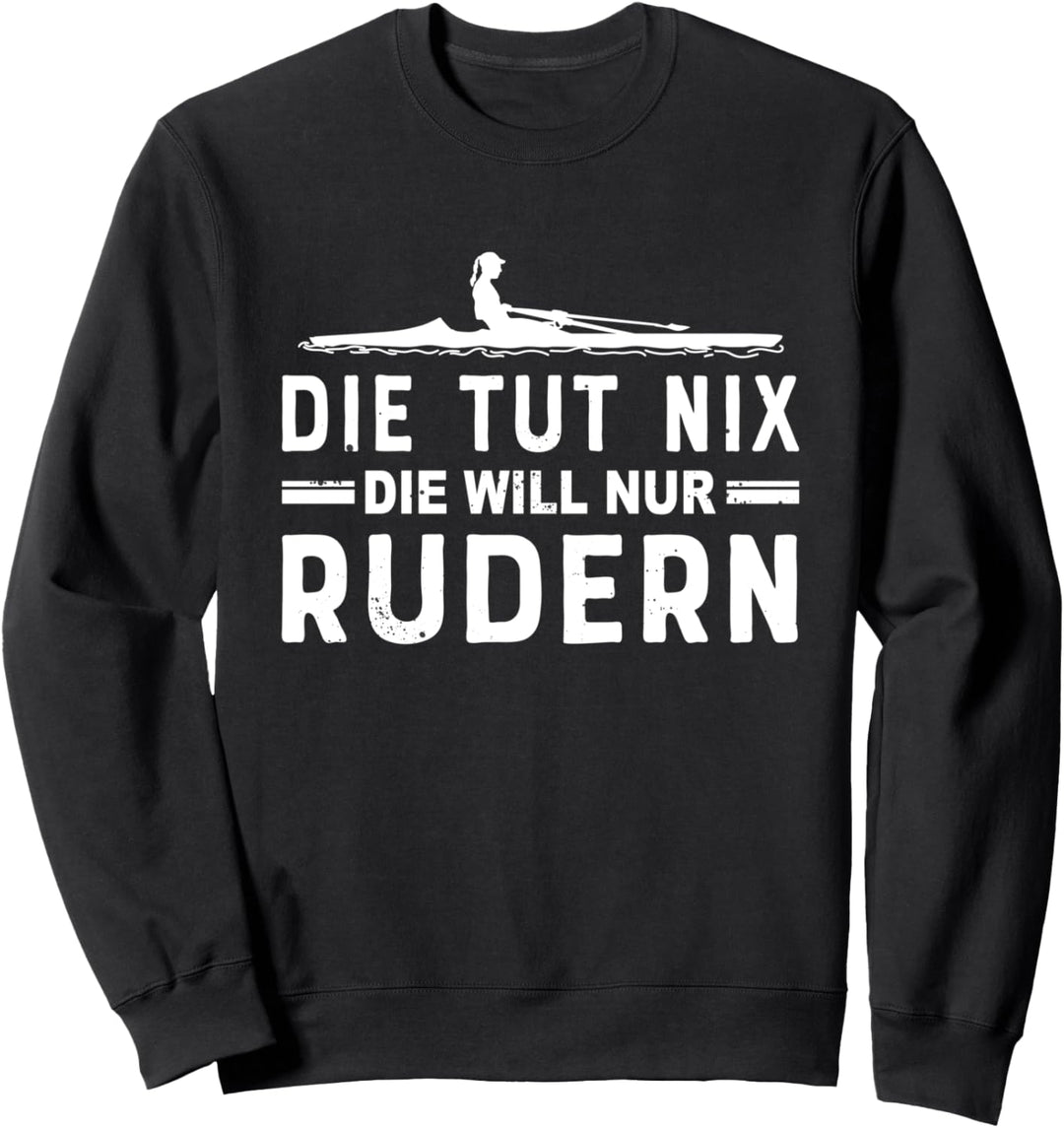 Die tut nix die will nur rudern - Frauen Rudersport Sweatshirt