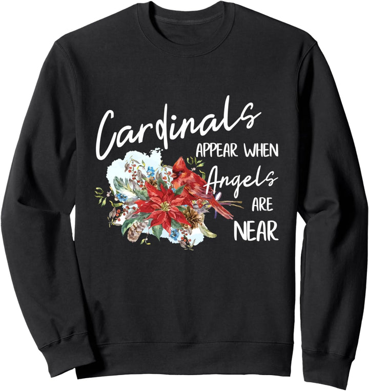Red Cardinals Appear When Angels Are Near Bird Lover Gift Sweatshirt
