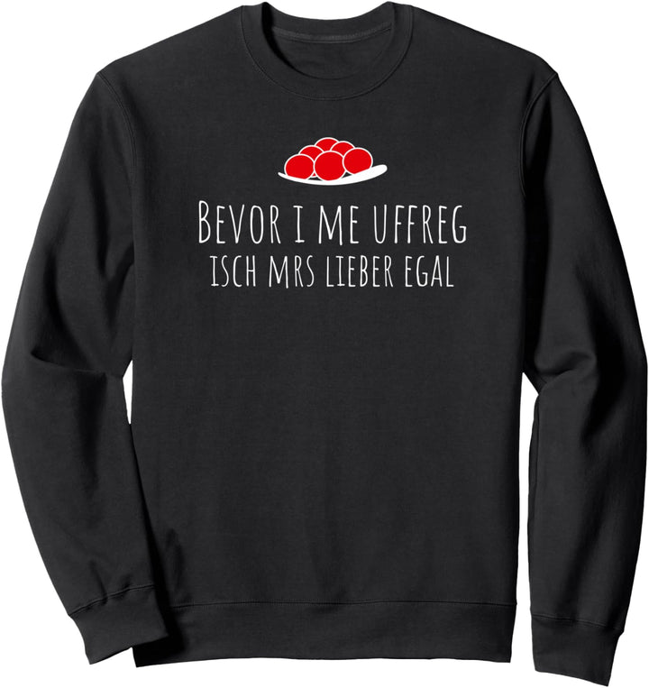 Bevor i mi uffreg | Heimat Baden Sweatshirt