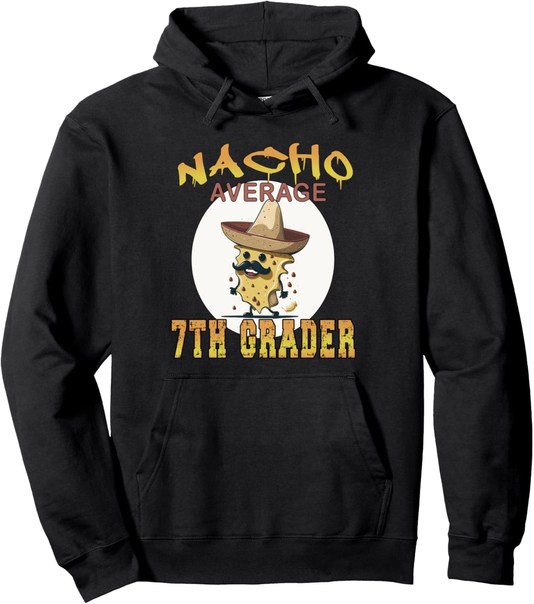 Nacho Average 7th Grader, Student Wertschätzungswoche. Pullover Hoodie