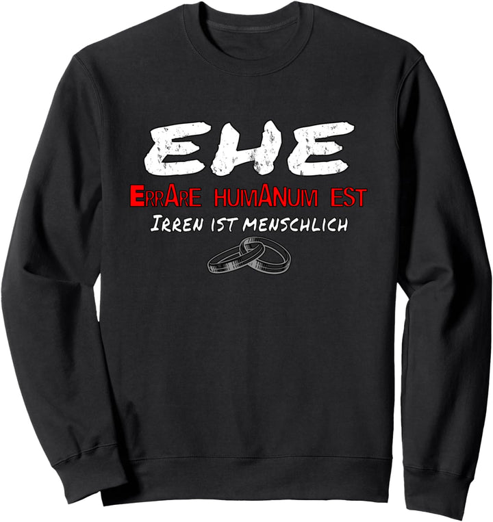EHE errare humanum est, Irren ist menschlich - Zitat Outfit Sweatshirt