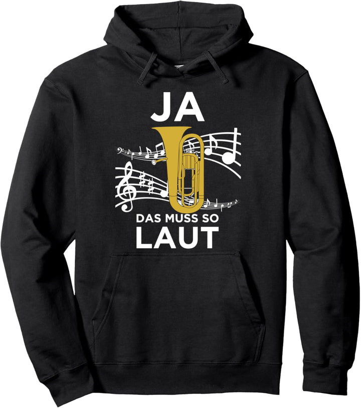 Ja das Muss so Laut Tubisten Tuba Blasmusik Musiker Design Pullover Hoodie