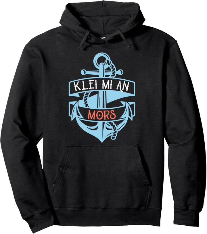 Anker Norden Plattdeutsch Klei Mi Ann Mors Spruch Pullover Hoodie