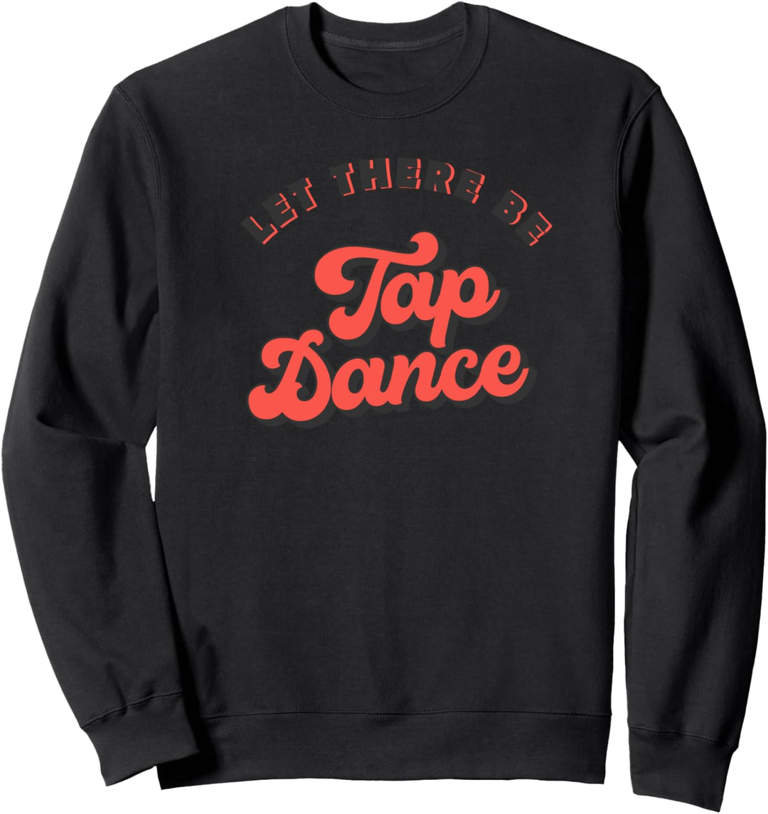 Stepptanz Tap Dance Sweatshirt