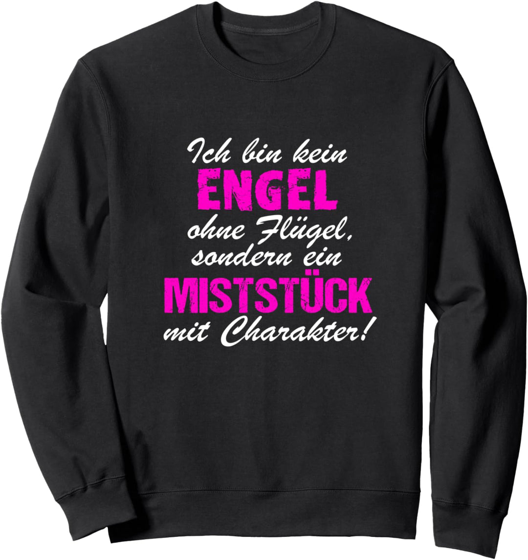 Ich bin kein Engel ich habe Charakter lustiges Geschenk Sweatshirt