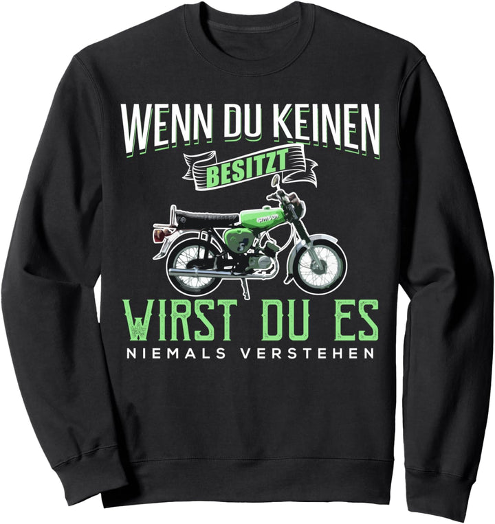Wenn Du Keinen Besitzt T-Shirt I Simson-S51 Sweatshirt