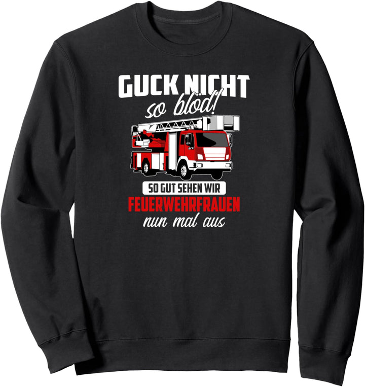 Feuerwehrfrau Motiv mit Spruch für Brandbekämpfer Sweatshirt