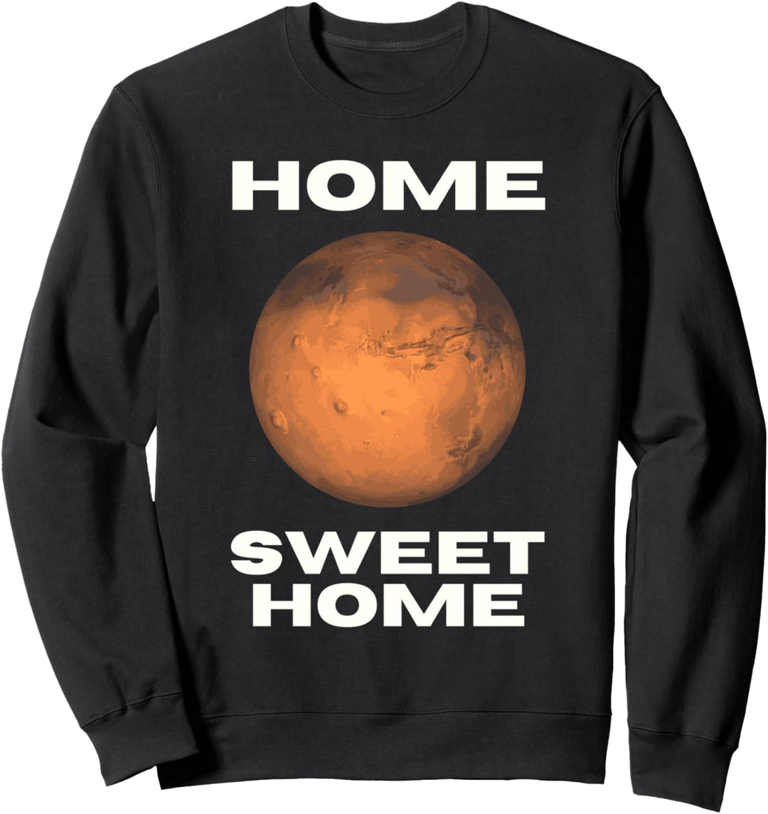 Home Sweet Home Mars Rover Mission Mars 2021 Earth Sweatshirt
