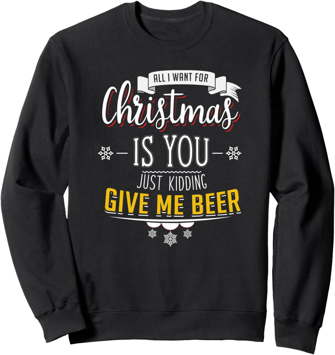 Alles, was ich mir zu Weihnachten wünsche, ist Bier Sweatshirt