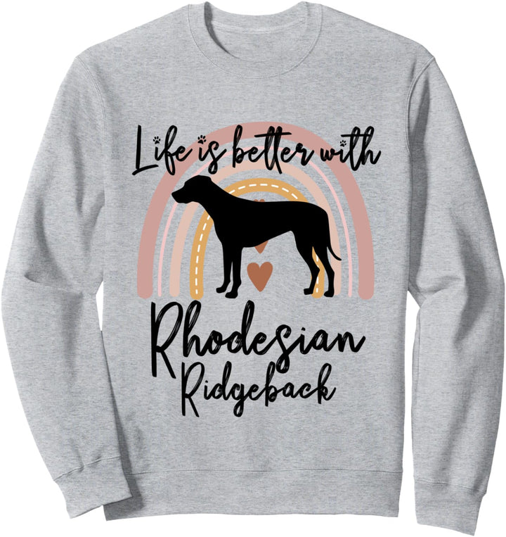 Life Better Rhodesian Ridgeback Regenbogen-Hund Damen Sweatshirt