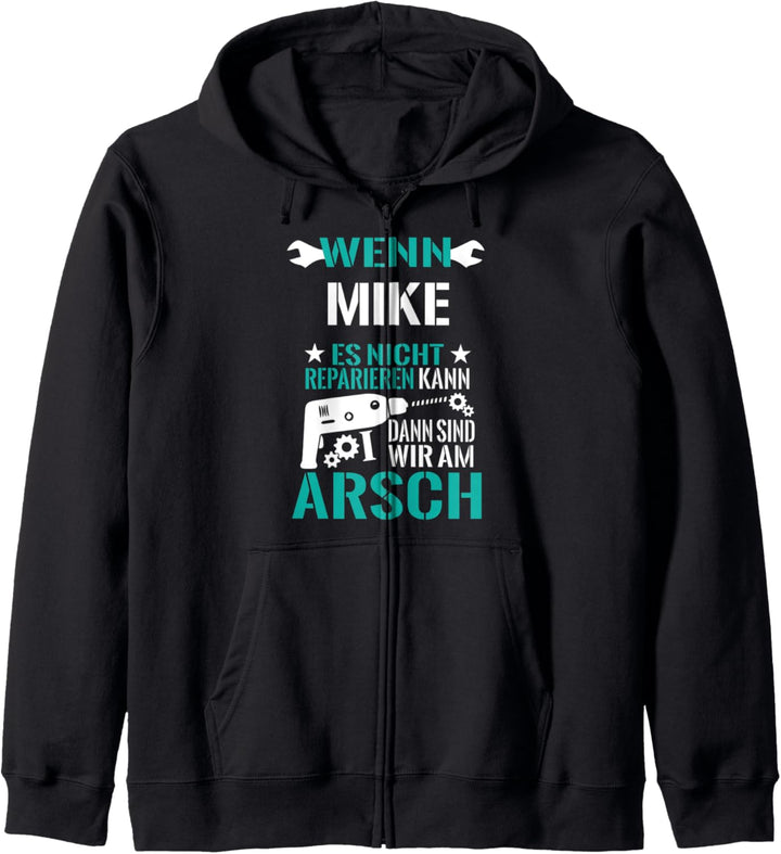 Mike Es Nicht Reparieren Kann Am Arsch Lustiges Geschenk Kapuzenjacke