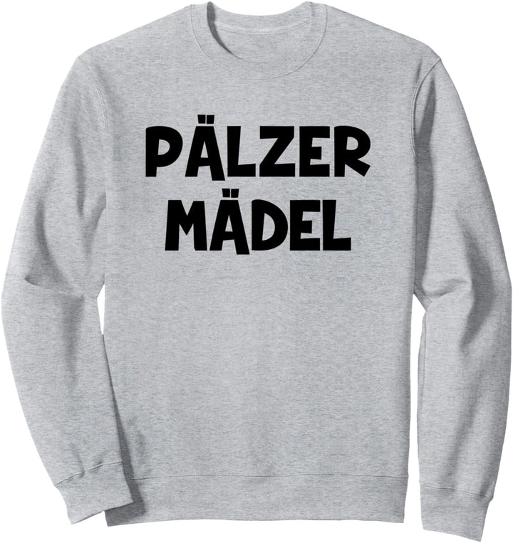 Pälzer Mädel Pfälzer Mundart Pfalz Sweatshirt