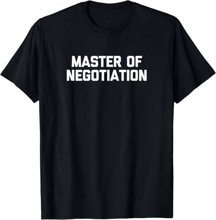 Master Of Negotiation T-Shirt Lustig Spruch sarkastisch Neuheit T-Shirt
