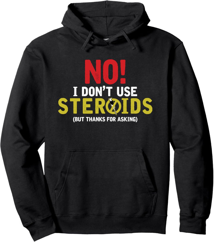 Natürliche Gewichtheber Bodybuilder I Don't Use Steroids Pullover Hoodie