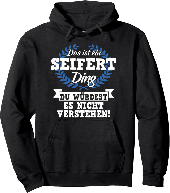 Das Ist Ein Seifert Ding Du Würdest Es Nicht Verstehen Pullover Hoodie