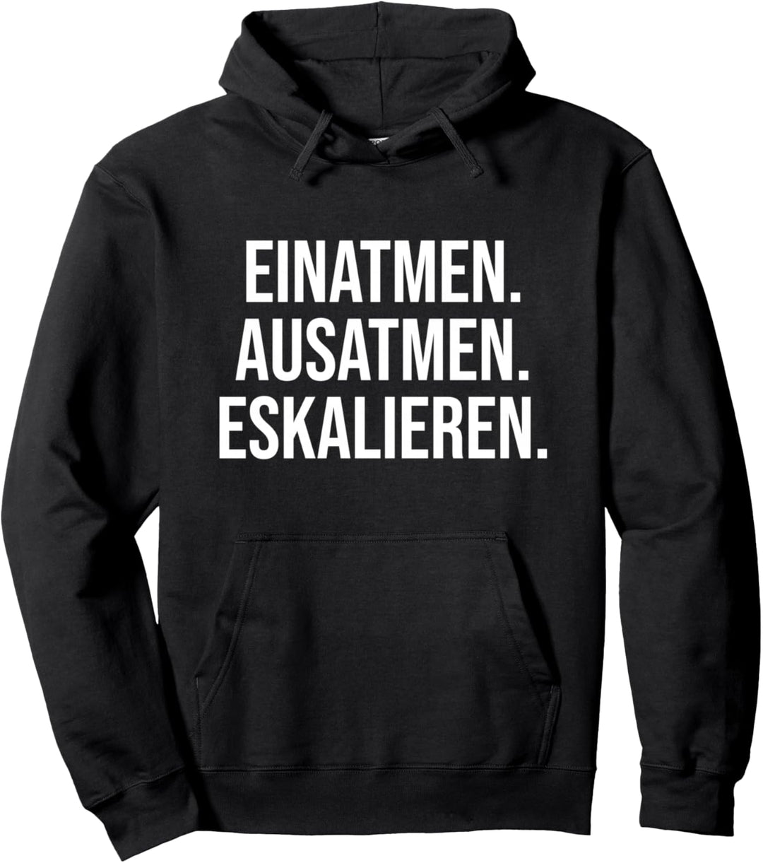 Einatmen Ausatmen Eskalieren Saufen Eskalation Pullover Hoodie
