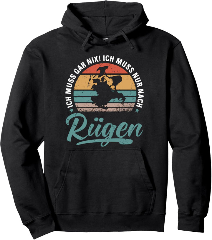 Ich Muss Gar Nix Ich Muss Nur Nach Rügen, Ostsee Insel Rügen Pullover Hoodie
