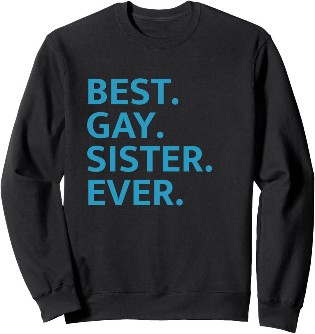 Best Gay Sister Ever Sweatshirt