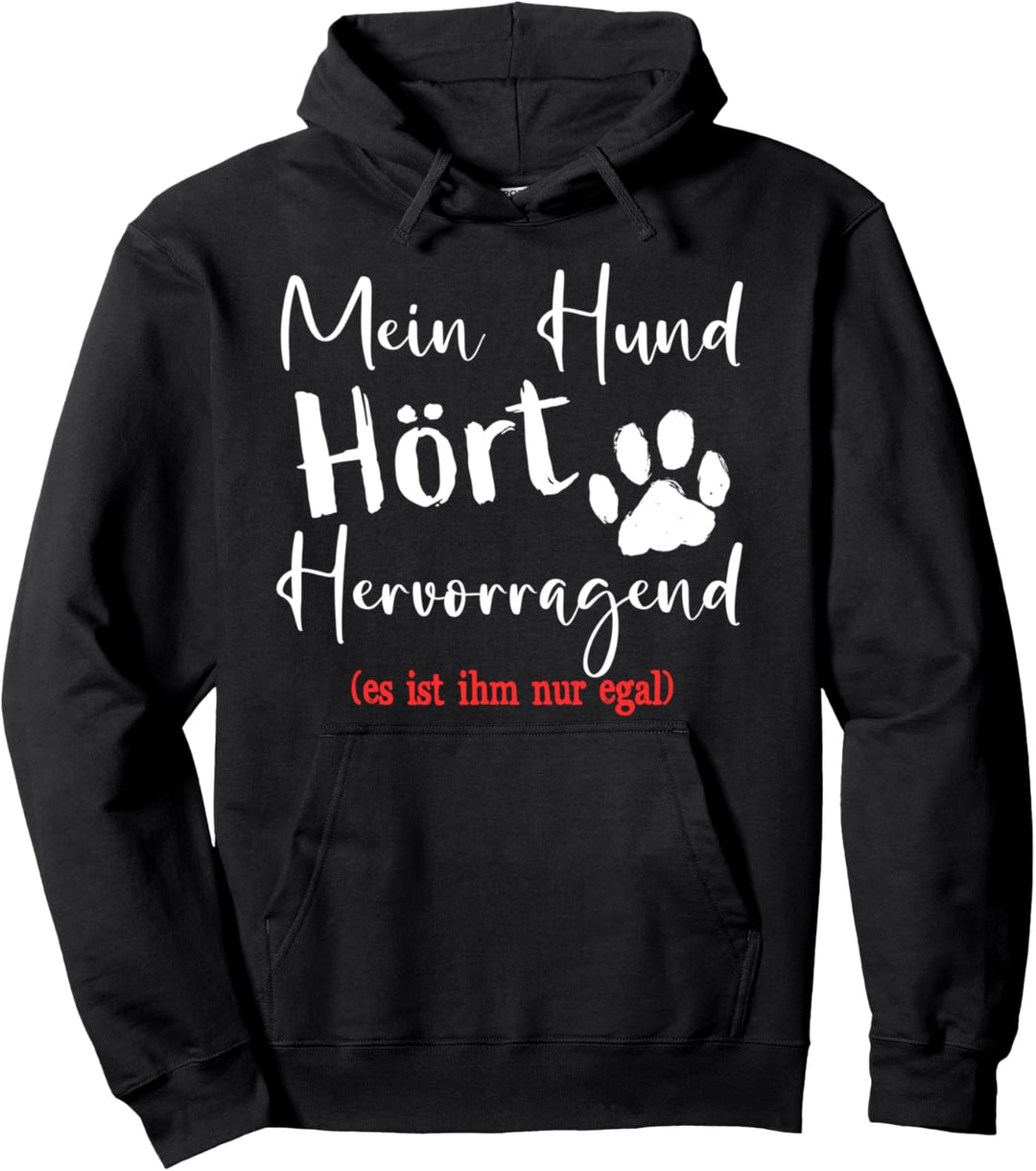 Mein Hund hört lustiges Sprichwortgeschenk für Pullover Hoodie