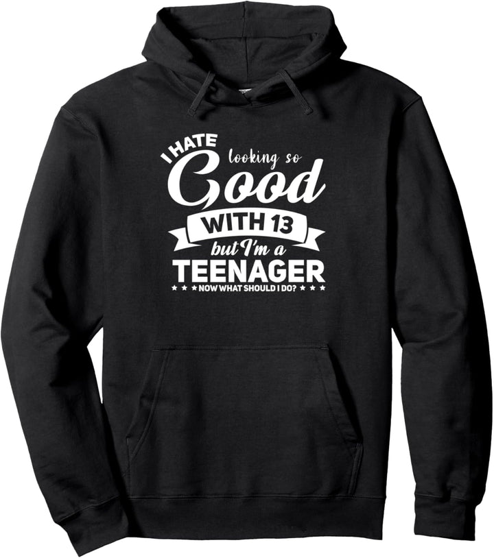Ich hasse es, mit 13 13. Geburtstag so gut auszusehen Pullover Hoodie