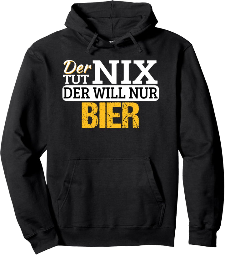 Der tut nix der will nur Bier Lustiges Geschenk Biertrinker Pullover Hoodie