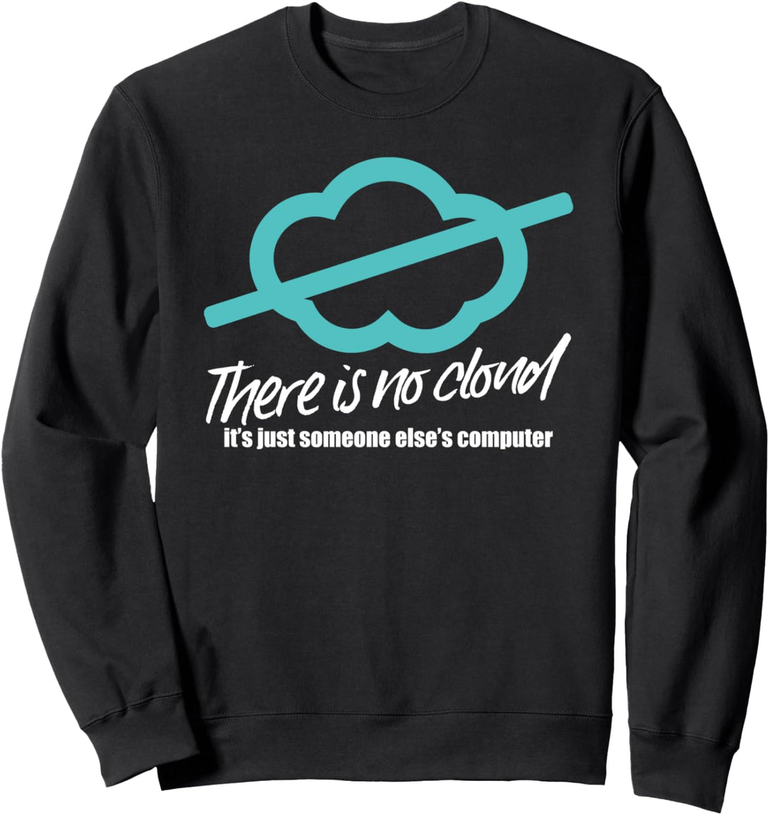 There Is No Cloud Sweatshirt